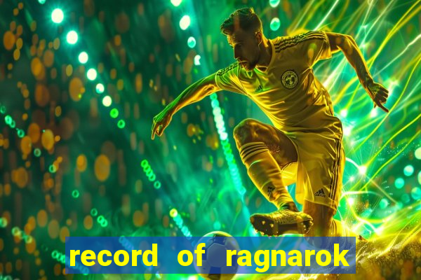 record of ragnarok 3 temporada online dublado